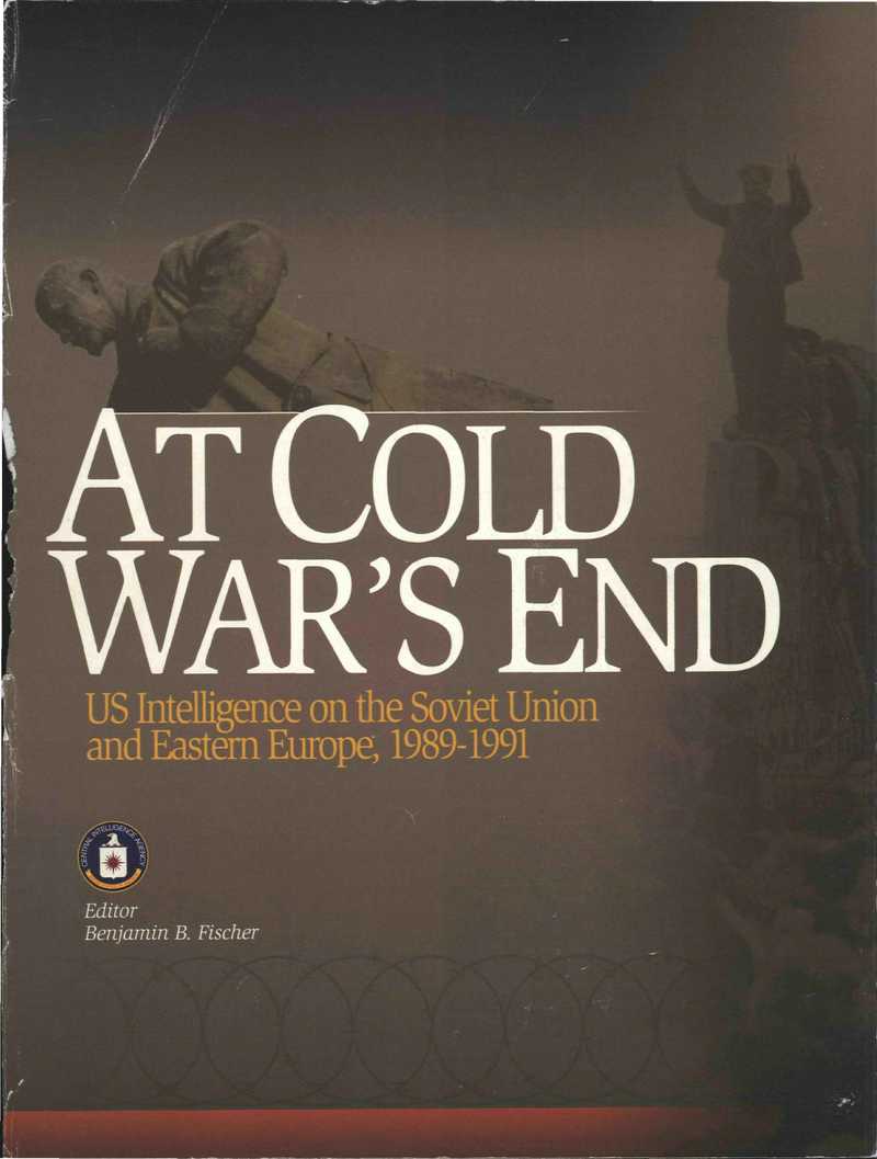 Cover for At Cold Wars End: US Intelligence on Eastern Europe and the Soviet Union—A Compendium of NIEs and Assessments. 1989–1991